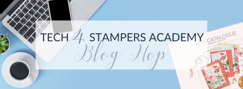 Tech 4 Stampers Academy Blog Hop