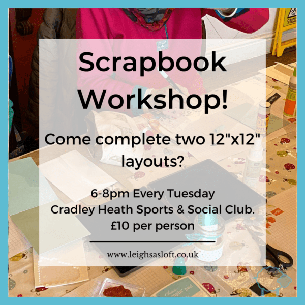 Scrapbook Workshop 6-8pm every Tuesday Cradley Heath Sports & Social Club